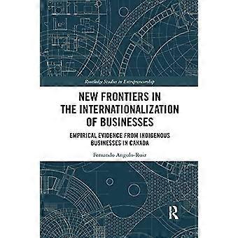 New Frontiers in the Internationalization of Businesses Empirical Evidence from Indigenous Businesses in Canada