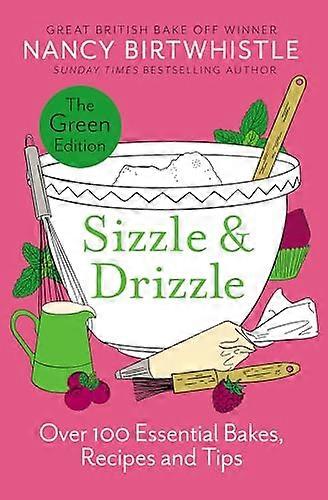 Sizzle & Drizzle: The Green Edition: Over 100 Essential Bakes Recipes and Tips