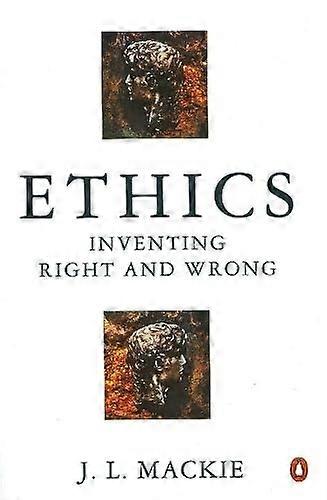 Ethics: Inventing Right and Wrong
