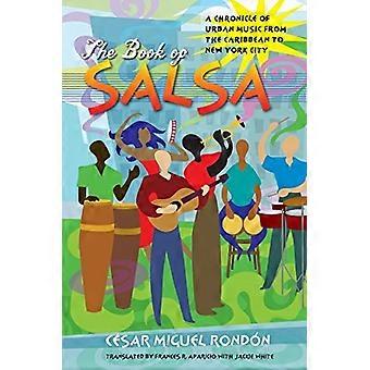 Het Salsa Boek: Een Kroniek van Stedelijke Muziek van het Caribisch gebied tot New York City (Caravan Book): Een Kroniek van Stedelijke Muziek van het Caribisch gebied tot New York City