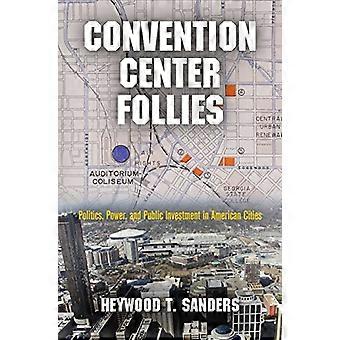 Convention Center järjettömyyksiin: Politiikka, valta ja julkisten investointien Yhdysvaltain kaupungeissa (American Business, politiikka...