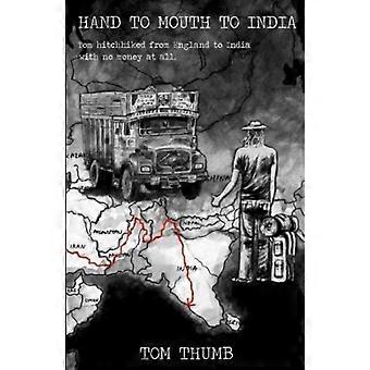 Hand to Mouth to India: Hitchhiking to India with No Money