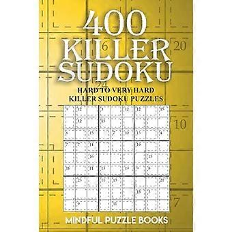 400 Killer Sudoku: Hard to Very Hard Killer Sudoku Puzzles (Sudoku Killer)