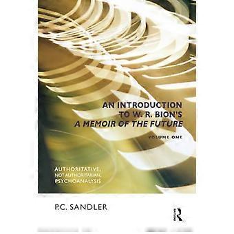 En introduktion til W.R. Bion en erindringsbog af fremtiden: autoritativ, ikke autoritære, psykoanalyse: 1