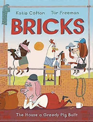 Bricks: The House a Greedy Pig Built