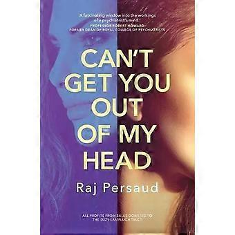 Can't Get You Out Of My Head - Raj Persaud