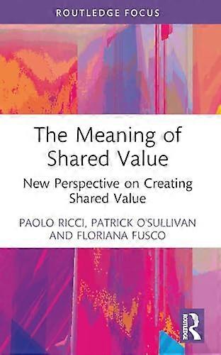 The Meaning of Shared Value New Perspective on Creating Shared Value