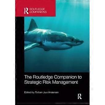 The Routledge Companion To Strategic Risk Management - Taylor & Francis Ltd