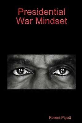 Presidential War Mindset