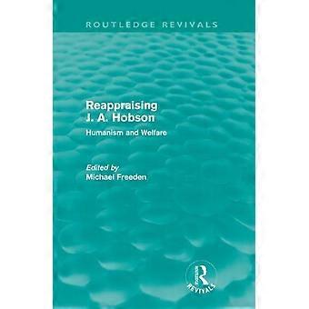 Reappraising J. A. Hobson Routledge Revivals Humanism And Welfare - Taylor & Francis Ltd