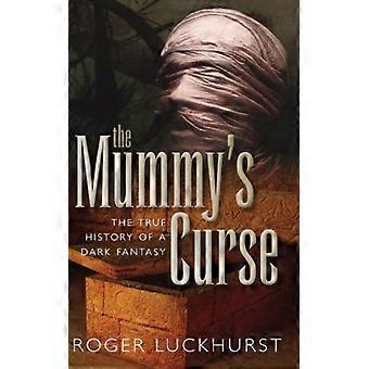 Mummy's Curse The True History Of A Dark Fantasy - Roger Luckhurst - Hardcover - English Book - History