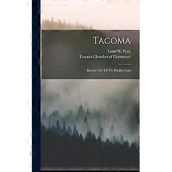 Tacoma Electric City Of The Pacific Coast - Louis W. Pratt - Paperback - English Book - History