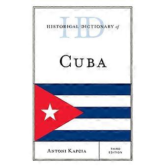 Historical Dictionary Of Cuba - Antoni Kapcia - Hardcover - English Book - History