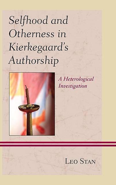 Selfhood And Otherness In Kierkegaards Authorship by Leo Stan Paperback Book