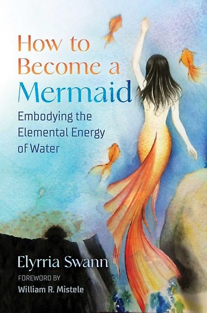 How To Become A Mermaid by Elyrria Swann Paperback Book