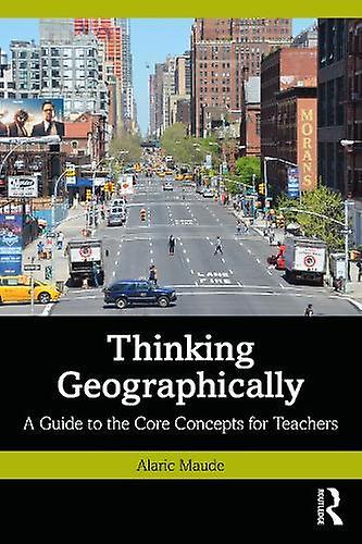 Thinking Geographically by Alaric Maude Paperback