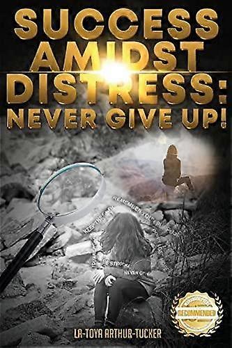 Success Amidst Distress - La-Toya Arthur-Tucker - Assertiveness, motivation, self-esteem and positive mental attitude - Workbook Press - Paperback
