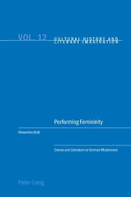 Performing Femininity by Alexandra Kolb Paperback Book