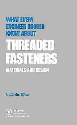 What Every Engineer Should Know about Threaded Fasteners