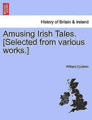 Amusing Irish Tales Selected from Various Works