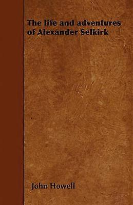 The Life and Adventures of Alexander Selkirk