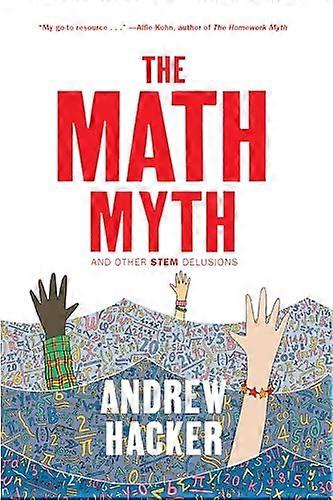 The Math Myth And Other STEM Delusions