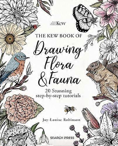 The Kew Book of Drawing Flora and Fauna: 20 Stunning Step by Step Tutorials