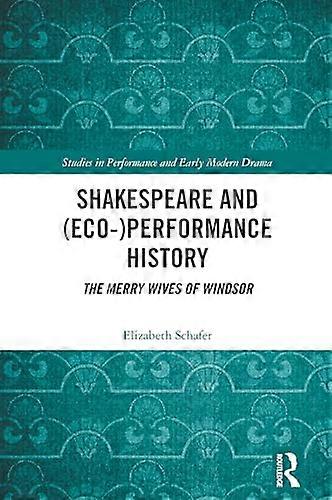 Shakespeare and (Eco )Performance History: The Merry Wives of Windsor