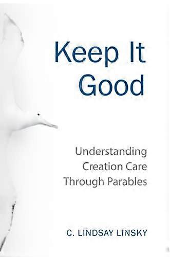 Keep It Good: Understanding Creation Care Through Parables