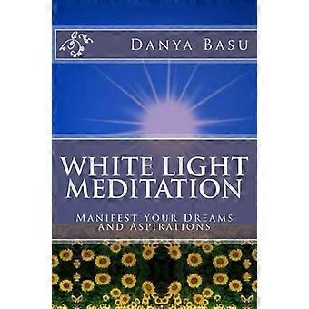 Meditation med Vitt Ljus: ... Manifestera dina drömmar och ambitioner (vitt ljus)