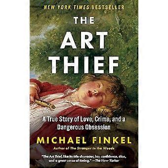 Art Thief : tositarina rakkaudesta, rikoksesta ja vaarallisesta pakkomielteestä