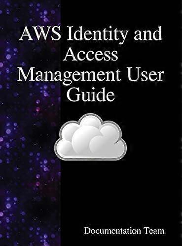 AWS Identity and Access Management User Guide: AWS IAM User Guide