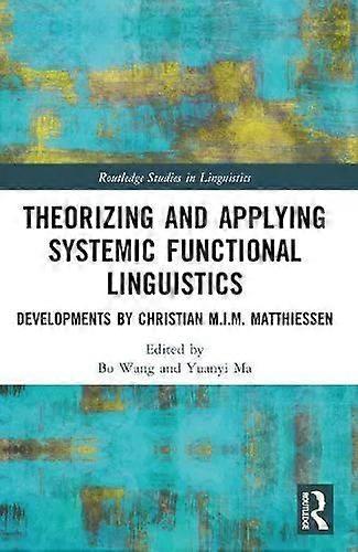 Theorizing And Applying Systemic Functional Linguistics Developments By Christia - Taylor & Francis Ltd