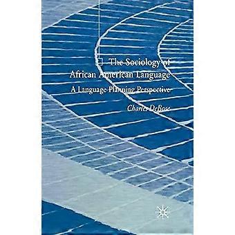 The Sociology Of African American Language A Language Planning Perspective - C. DeBose