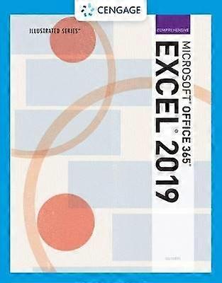 Illustrated MicrosoftÂ Office 365Â & ExcelÂ 2019 Comprehensive