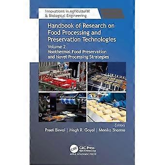 Handbook of Research on Food Processing and Preservation Technologies Volume 2 Nonthermal Food Preservation and Novel Processing Strategies