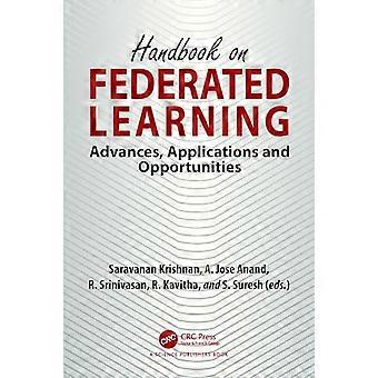 Handbook on Federated Learning Advances Applications and Opportunities