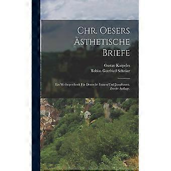 Chr. Oesers Sthetische Briefe Ein Weihegeschenk Fr Deutsche Frauen Und Jungfraue - Tobias Gottfried Schrer - Paperback - English Book - History
