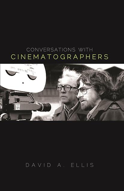 Conversations With Cinematographers by David A. Ellis Paperback Book