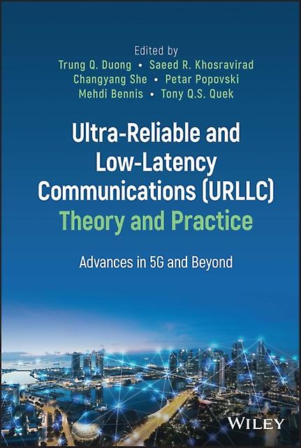 Ultrareliable And Lowlatency Communications Urllc Theory And Practice by Trung Q. Duong Paperback Book