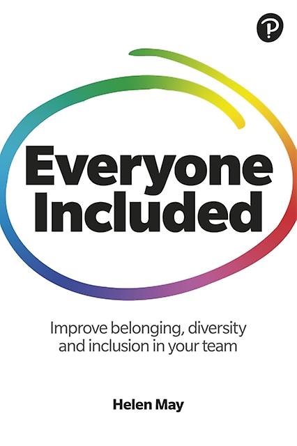 Everyone Included How To Improve Belonging Diversity And Inclusion In Your Team by Helen May Paperback