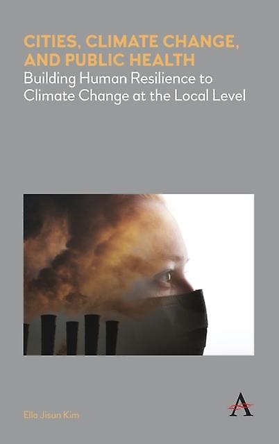 Cities Climate Change And Public Health by Ella Jisun Kim Paperback Book