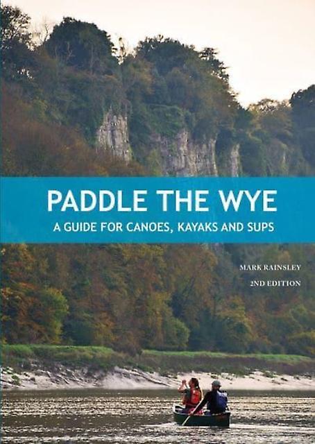 Paddle The Wye by Mark Rainsley Paperback Book