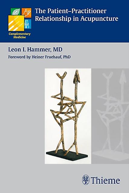The Patientpractitioner Relationship In Acupuncture by Leon I. Hammer Paperback Book