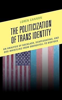 The Politicization Of Trans Identity by Loren Cannon Paperback Book