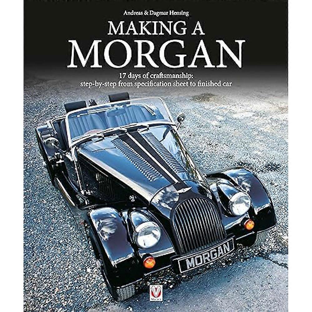 Making a Morgan 17 Days of Craftmanship: Step-By-Step Guide by Andreas Hensing