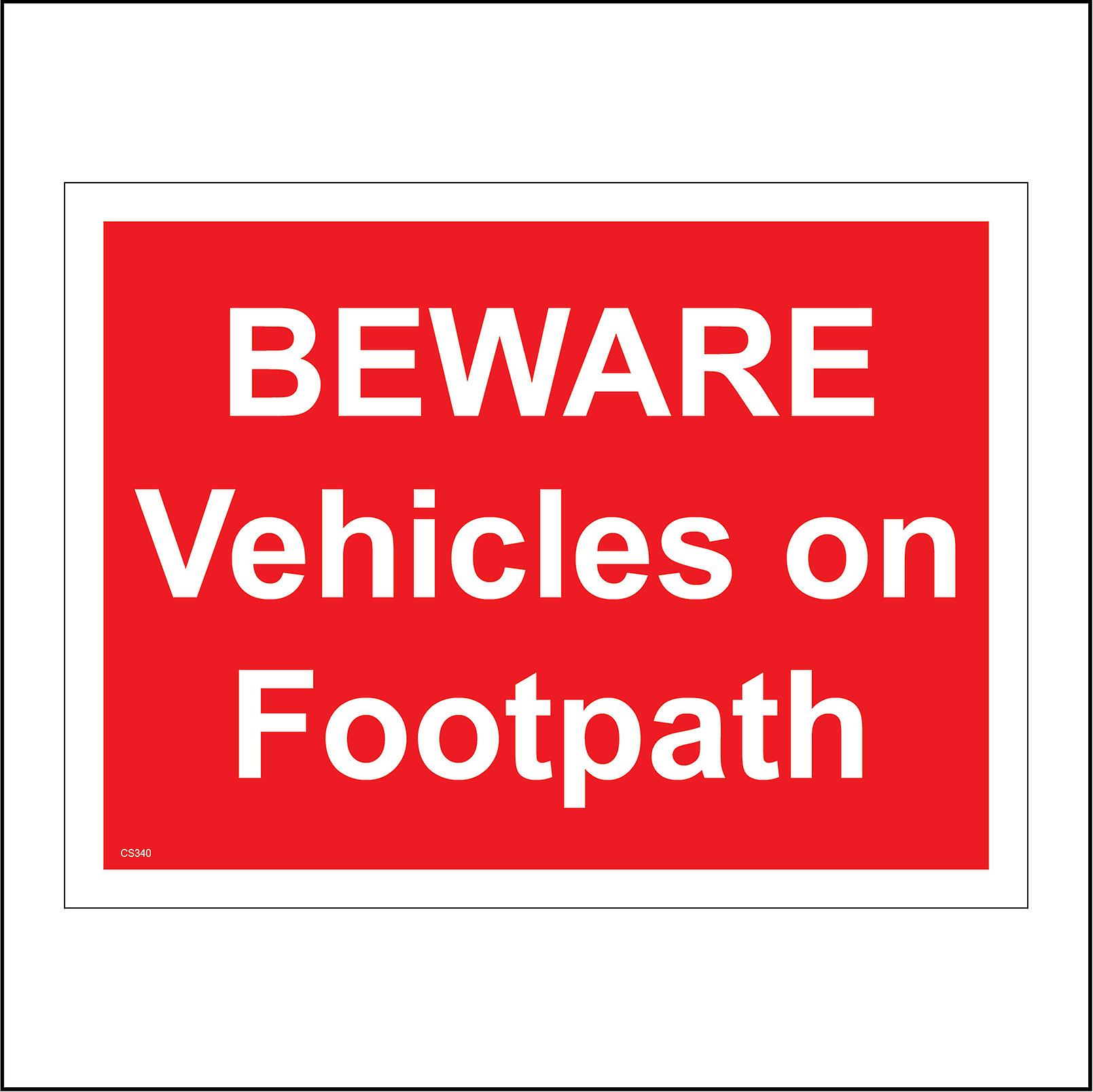 CS340 Beware Vehicles On Footpath Sign