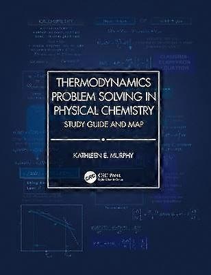 Thermodynamics Problem Solving in Physical Chemistry