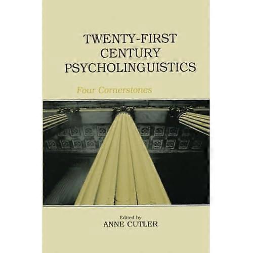 Twenty-First Century Psycholinguistics: Four Cornerstones