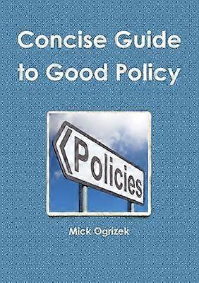 Concise Guide to Good Policy